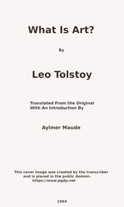 What Is Art? by graf Leo Tolstoy
